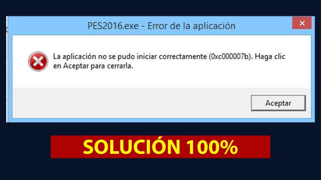 La aplicación no se pudo iniciar correctamente 0xc00007b